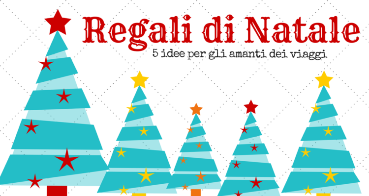 Regali di natale: 5 idee originali per gli amanti dei viaggi ... Idee per regalo di natale